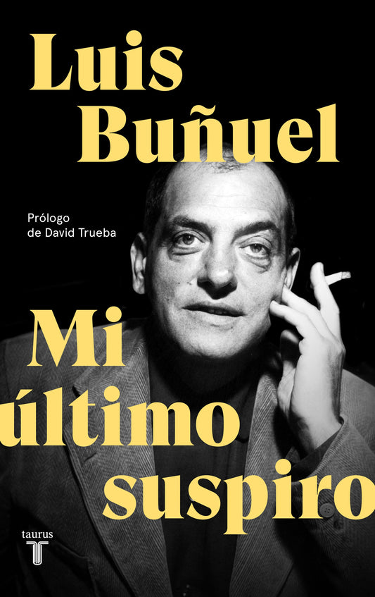 Mi último suspiro - Luis Buñuel - TAURUS