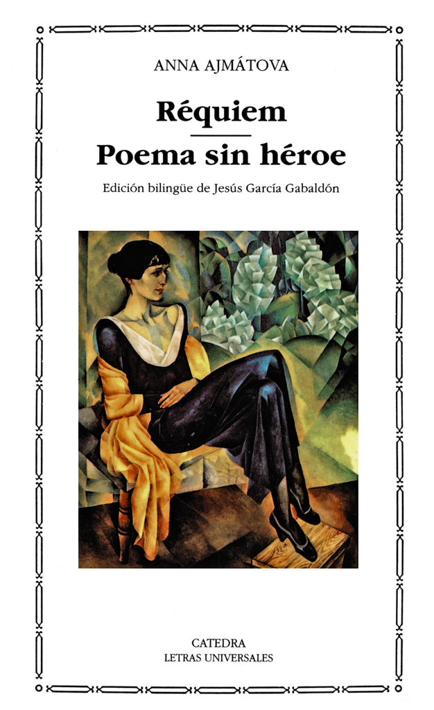  Réquiem; Poema sin héroe - ANNA AJMATOVA - Cátedra