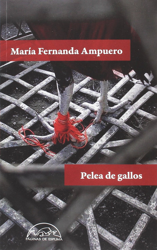 PELEA DE GALLOS - AMPUERO, MARIA FERNANDA - Paginas De Espuma