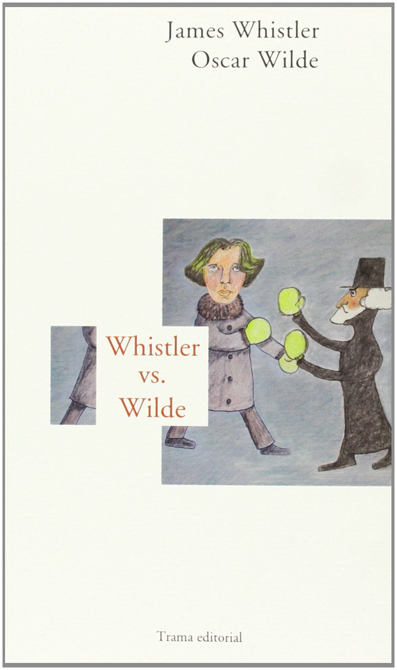 WHISTLER VS WILDE - WHISTLER, JAMES, WILDE, OSCAR