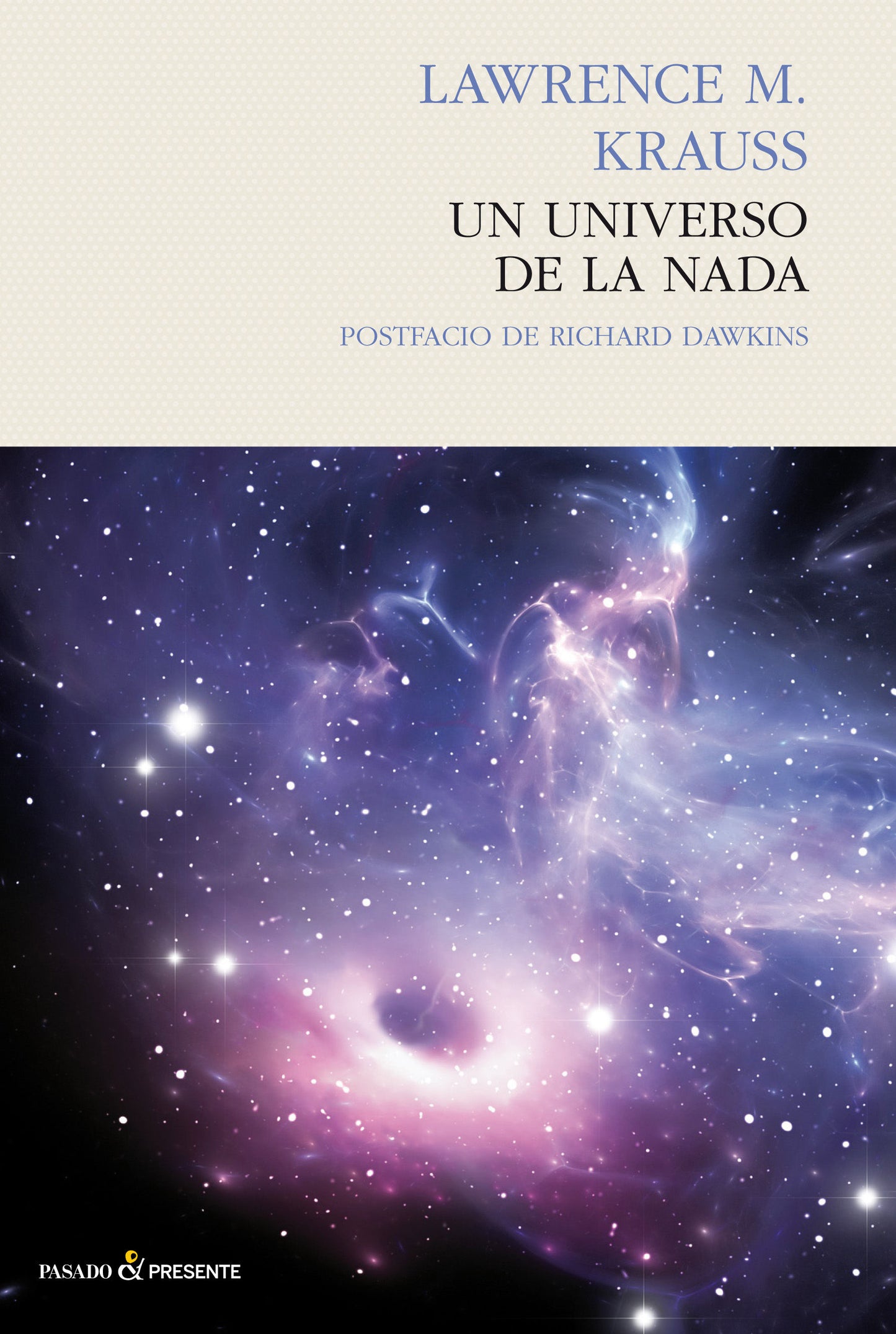 UN UNIVERSO DE LA NADA. EL ORIGEN SIN CREADOR - KRAUSS, LAWRENCE