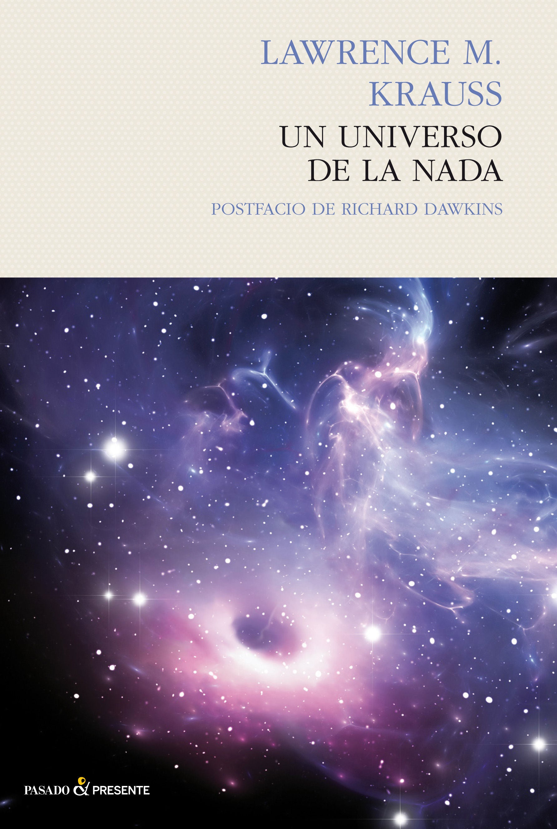 UN UNIVERSO DE LA NADA. EL ORIGEN SIN CREADOR - KRAUSS, LAWRENCE