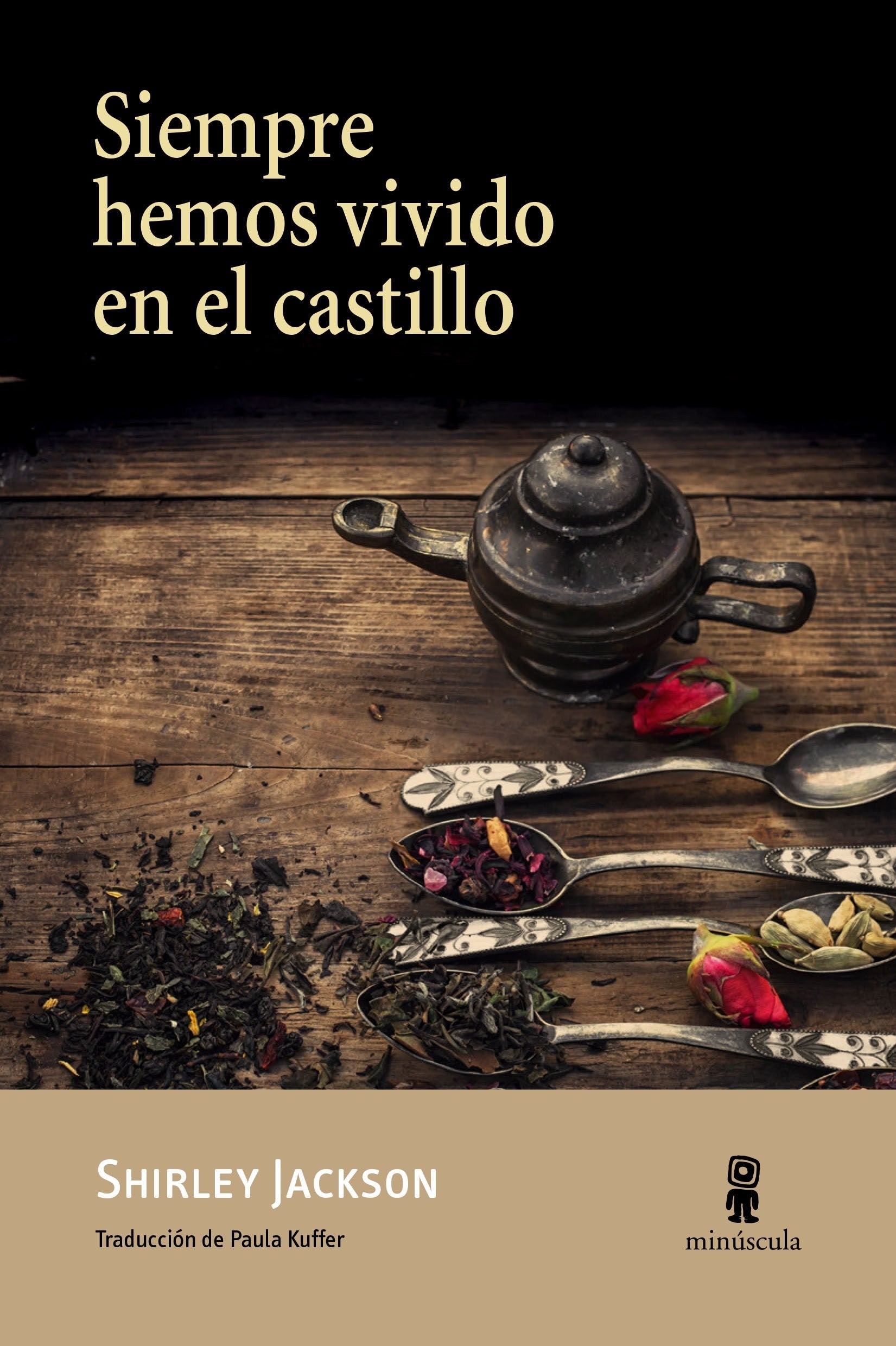 SIEMPRE HEMOS VIVIDO EN EL CASTILLO - SHIRLEY JACKSON - EDITORIAL MINUSCULA