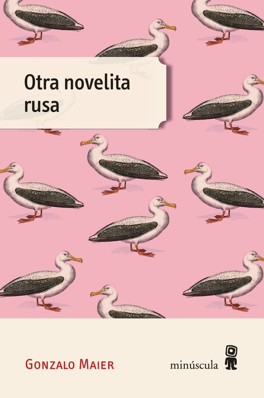 OTRA NOVELITA RUSA - GONZALO MAIER - EDITORIAL MINUSCULA