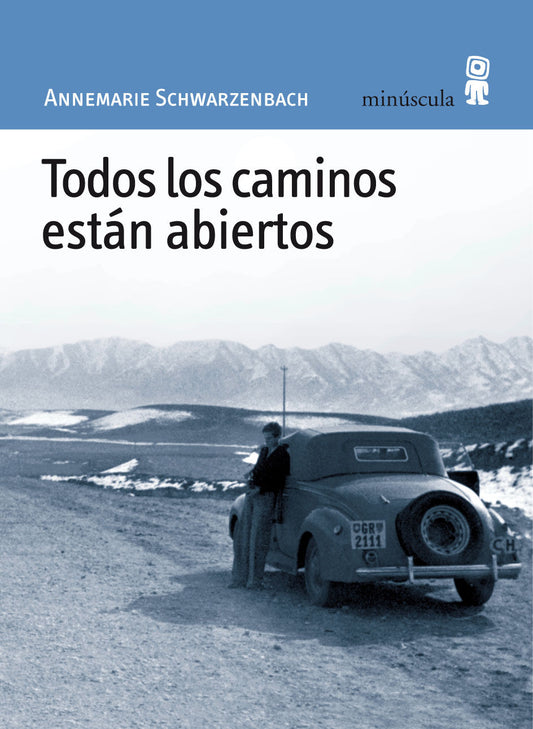 TODOS LOS CAMINOS ESTÁN ABIERTOS - SCHWARZENBACH, ANNEMARIE