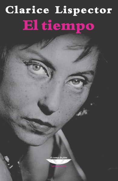 El tiempo - Clarice Lispector - El Cuenco de Plata
