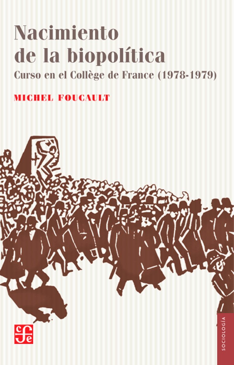 Nacimiento de la biopolítica - Michel Foucault - FONDO DE CULTURA ECONÓMICA
