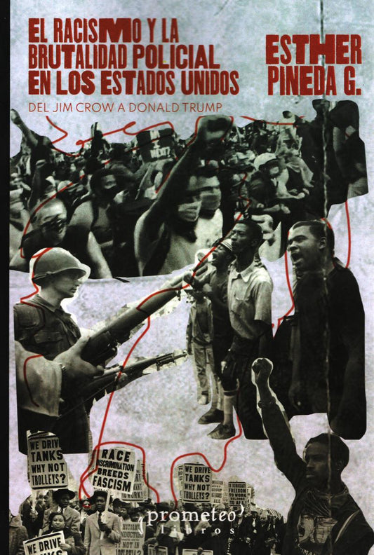 Racismo Y La Brutalidad Policial En Los Estados Unidos, El. De Jim Crown A Donald Trump - Esther Pineda G. - PROMETEO