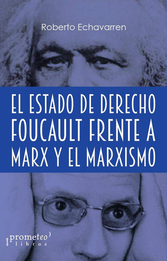 EL ESTADO DE DERECHO. FOUCAULT FRENTE A MARX Y EL MARXISMO - ECHAVARREN, ROBERTO