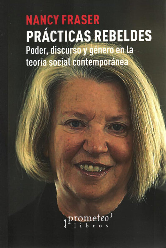 Prácticas Rebeldes - Nancy Fraser - PROMETEO