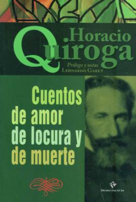 Cuentos De Amor De Locura Y De Muerte