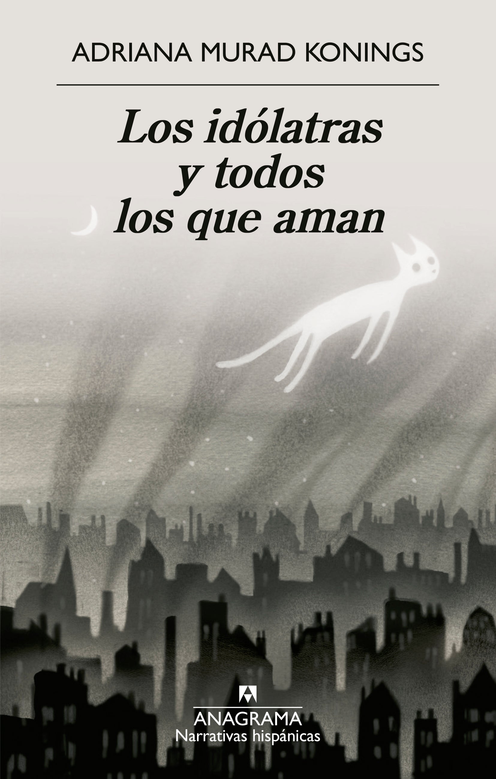 IDOLATRAS Y TODOS LOS QUE AMAN, LOS - MURAD KONINGS, ADRIANA