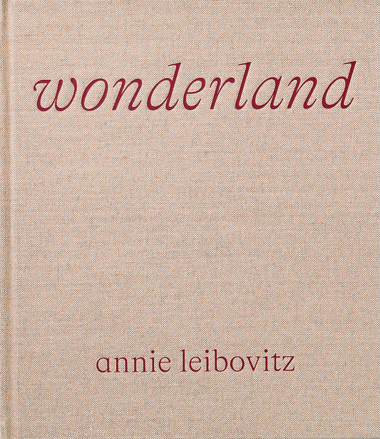 WONDERLAND. ANNIE LEIBOVITZ