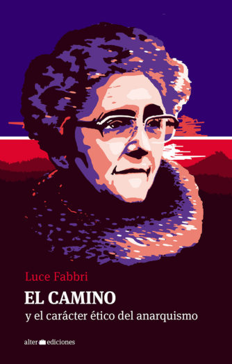 El Camino Y El Carácter Ético Del Anarquismo