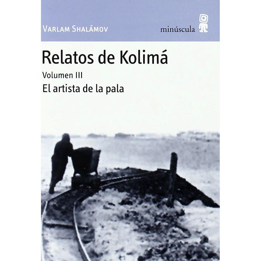 RELATOS DE KOLIMA III - VARLAM SHALAMOV - EDITORIAL MINUSCULA