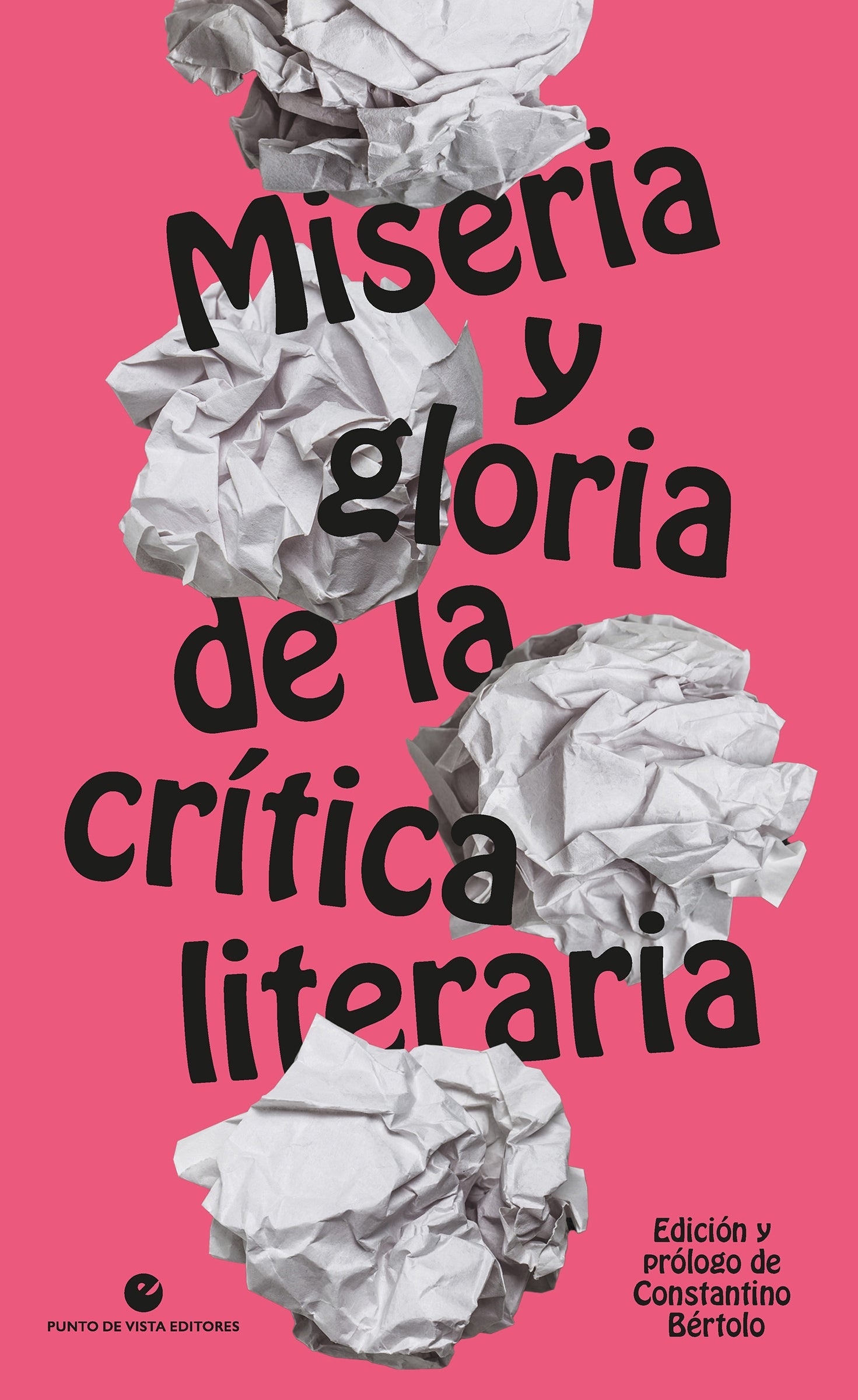 MISERIA Y GLORIA DE LA CRITICA LITERARIA - BERTOLO, CONSTANTINO