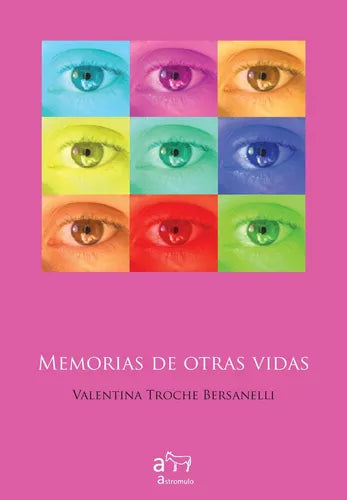 MEMORIAS DE OTRAS VIDAS - VALENTINA TROCHE BERSANELLI - ASTROMULO