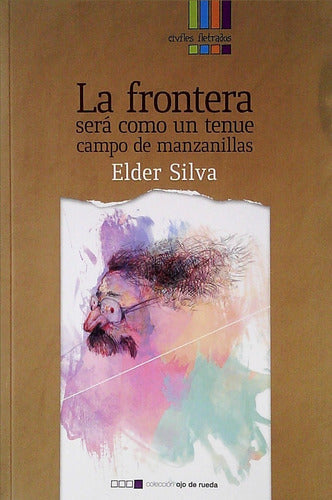 FRONTERA SERA COMO UN TENUE CAMPO DE MANZANILLAS, LA - SILVA, ELDER