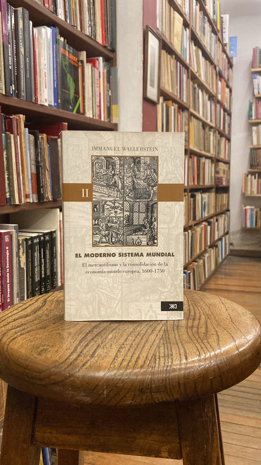 El moderno sistema mundial. El mercantilismo y la consolidación de la economía-mundo europea 1600-1750