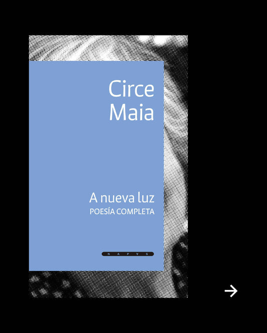 A NUEVA LUZ. POESIA COMPLETA - MAIA, CIRCE