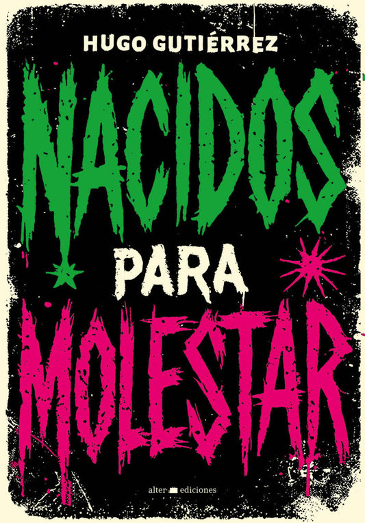 Nacidos para molestar -  - Alter Ediciones