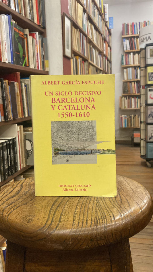 Un siglo decisivo. Barcelona y Cataluña 1550-1640