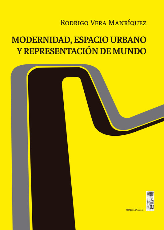 Modernidad espacio urbano y representación del mundo