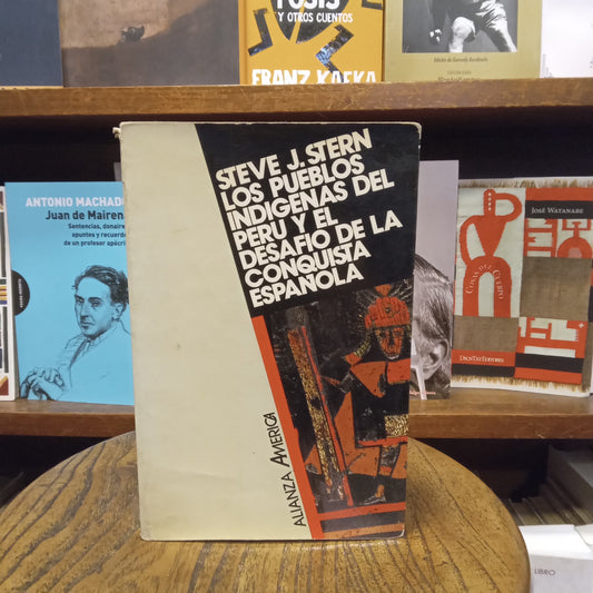 Los pueblos indígenas del Perú y el desafío de la conquista española - Steve J. Stern - Alianza