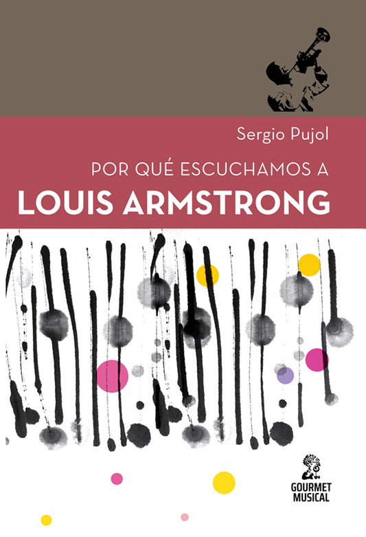 Por Qué Escuchamos A Louis Armstrong