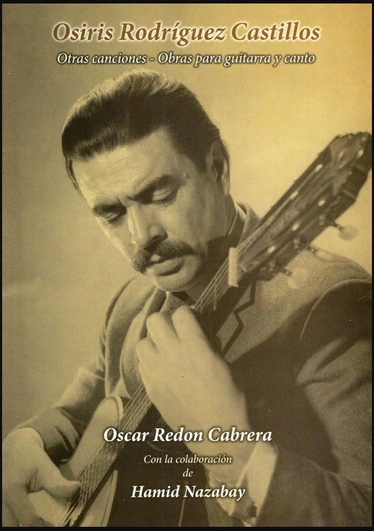 OSIRIS RODRIGUEZ CASTILLOS. OTRAS CANCIONES - OBRAS PARA GUITARRA Y CANTO - REDON CABRERA, OSCAR