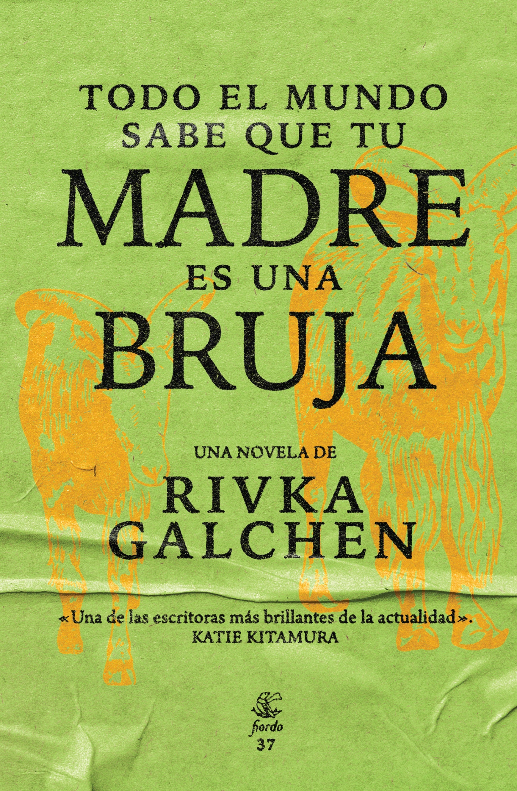 Todo el mundo sabe que tu madre es una bruja - RIVKA GALCHEN - FIORDO