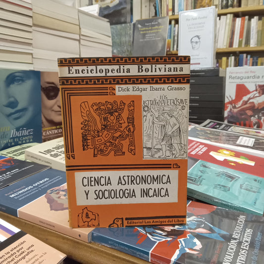 Ciencia astronómica y sociología incaica - Dick Edgar Ibarra Grasso - Los amigos del libro