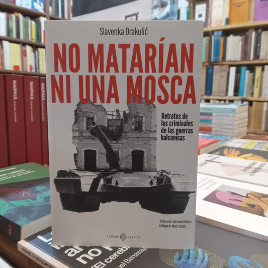 NO MATARÍAN NI UNA MOSCA