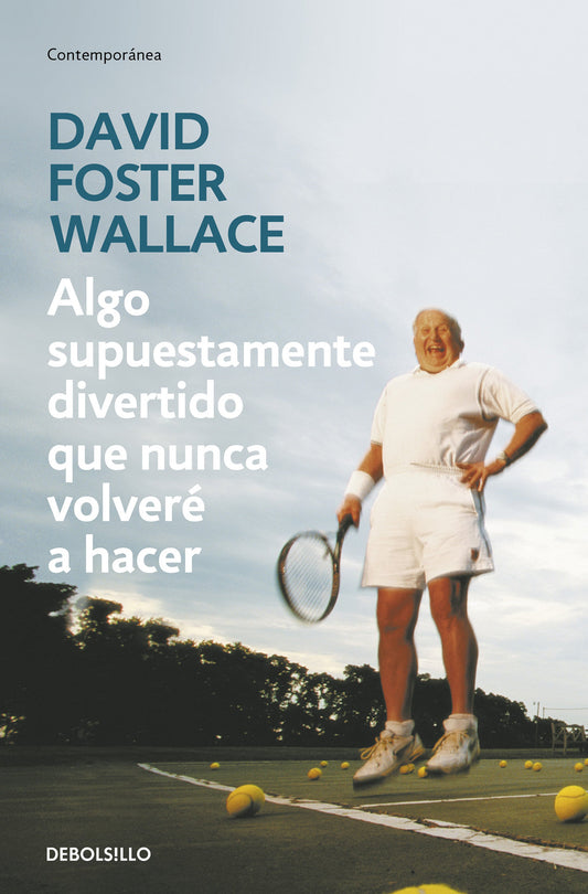 ALGO SUPUESTAMENTE DIVERTIDO - David Foster Wallace - DEBOLS!LLO