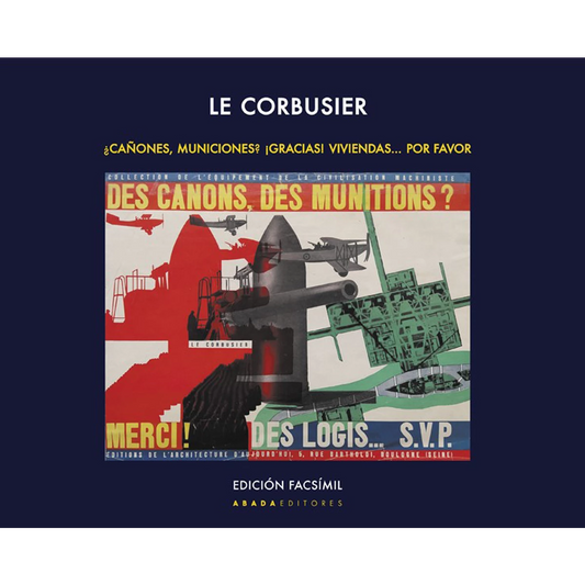 ¡CAÑONES, MUNICIONES? ¡GRACIAS! VIVIENDAS, POR FAVOR - LE CORBUSIER