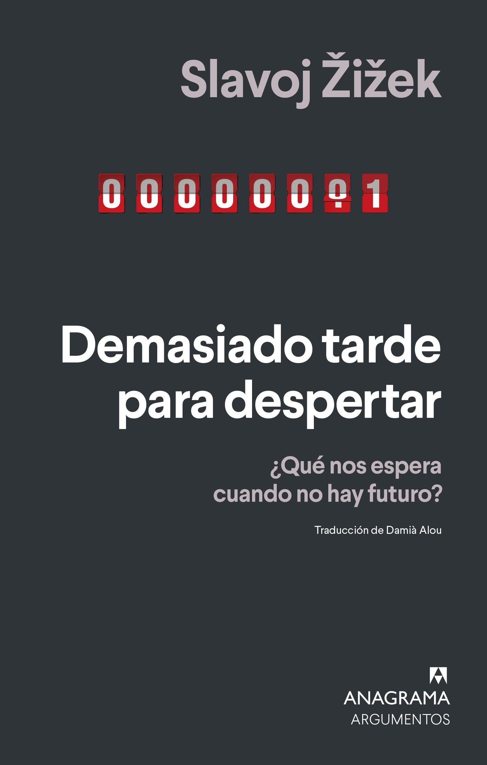 DEMASIADO TARDE PARA DESPERTAR - Slavoj Zizek - ANAGRAMA