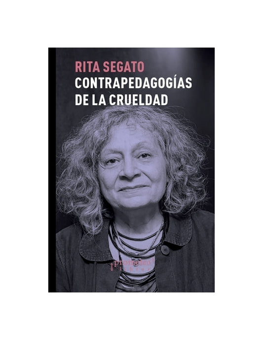 Contra-Pedagogías De La Crueldad - Rita Segato - PROMETEO