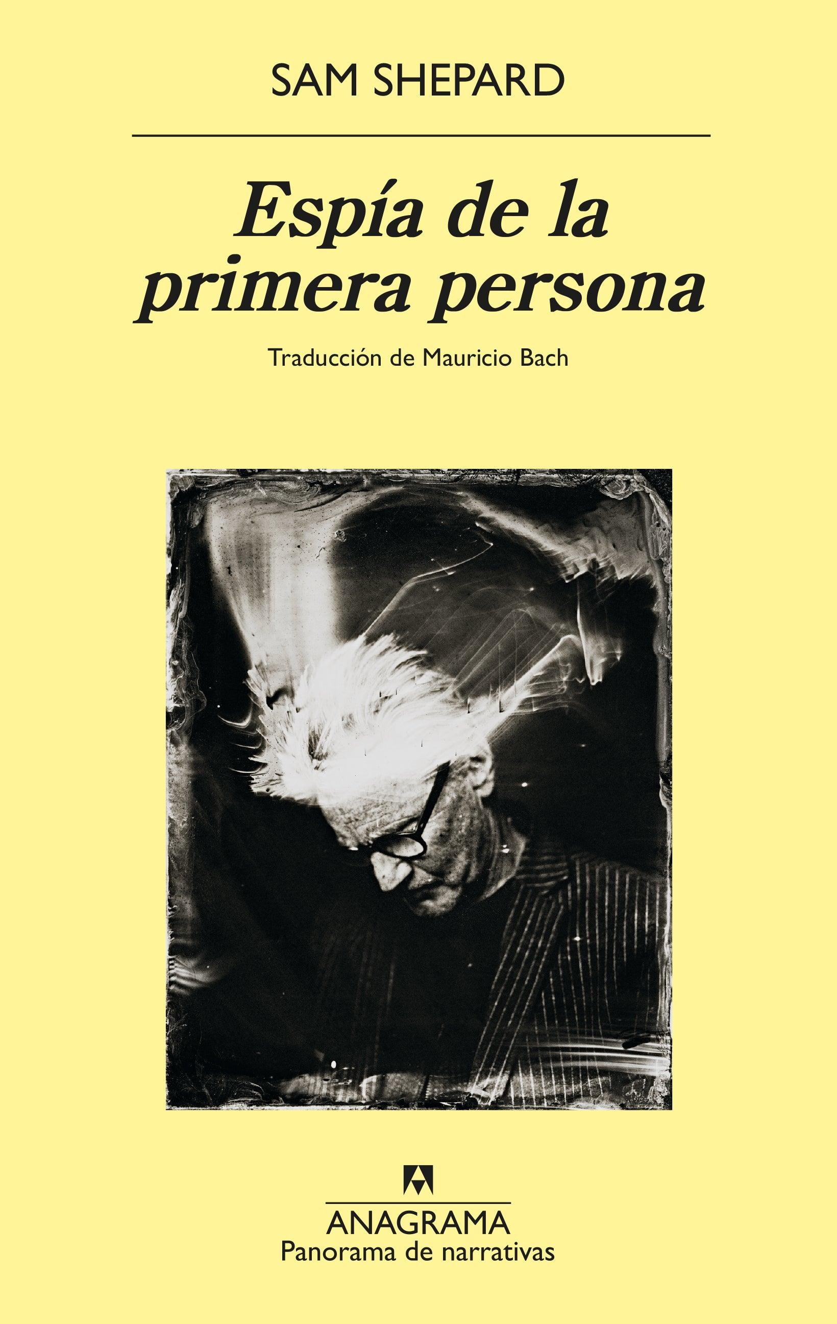 Espía de la primera persona - Sam Shepard - Anagrama