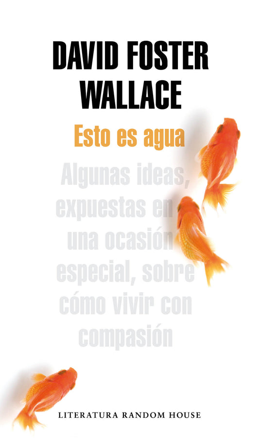 Esto es agua - David Foster Wallace - LITERATURA RANDOM HOUSE