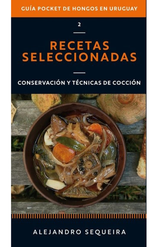 GUIA POCKET DE HONGOS EN URUGUAY 2. RECETAS SELECCIONADAS - SEQUEIRA, ALEJANDRO