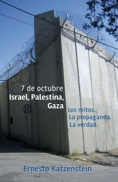 7 de octubre Israel - Palestina, Gaza - Ernesto Katzenstein - EDITORIAL