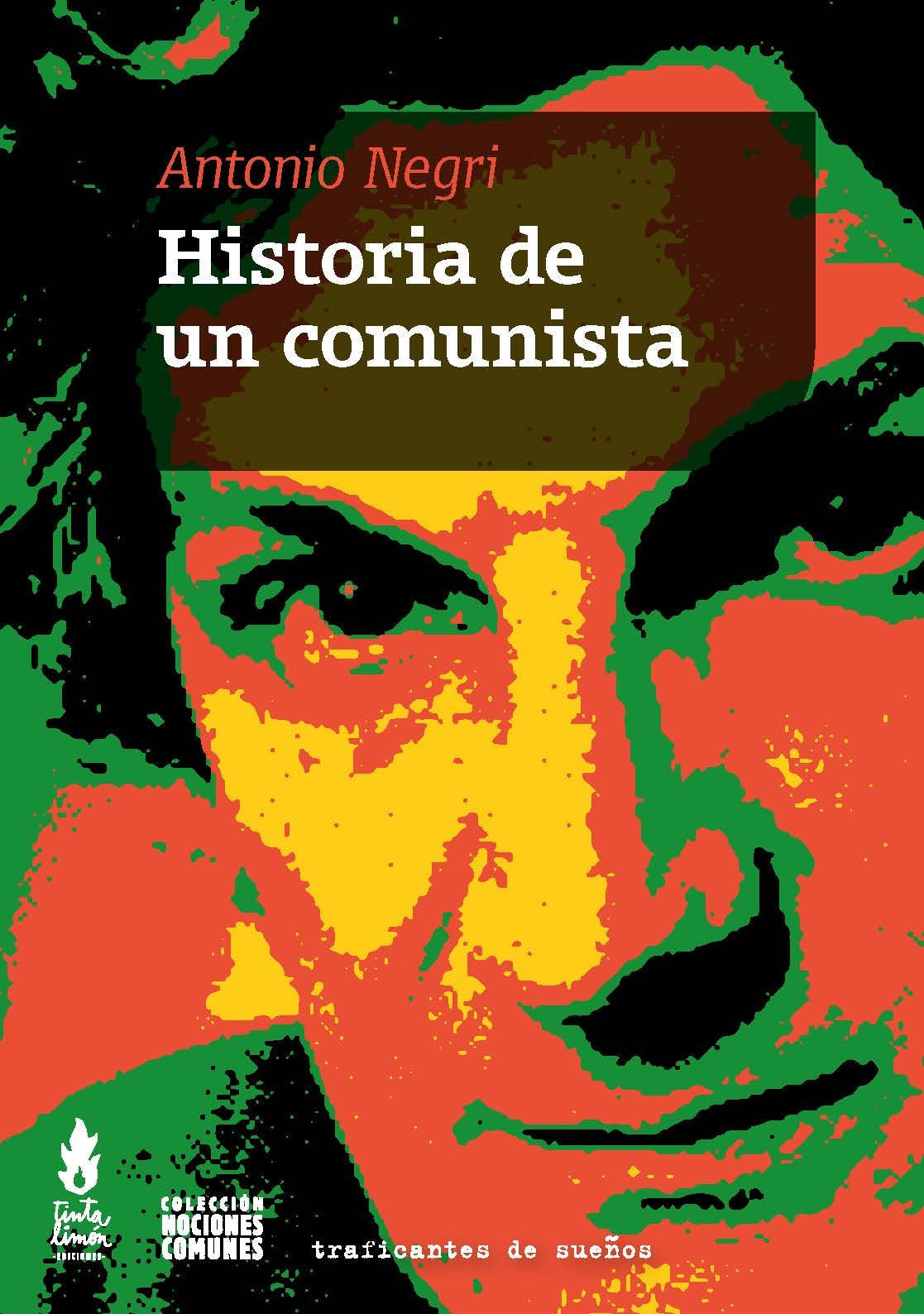 HISTORIA DE UN COMUNISTA - ANTONIO NEGRI - TINTA LIMON