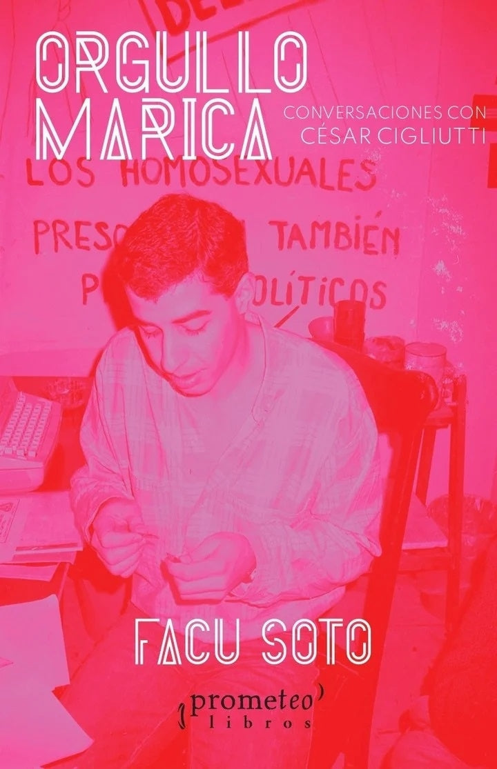 ORGULLO MARICA. CONVERSACIONES CON CÉSAR CIGLIUTTI