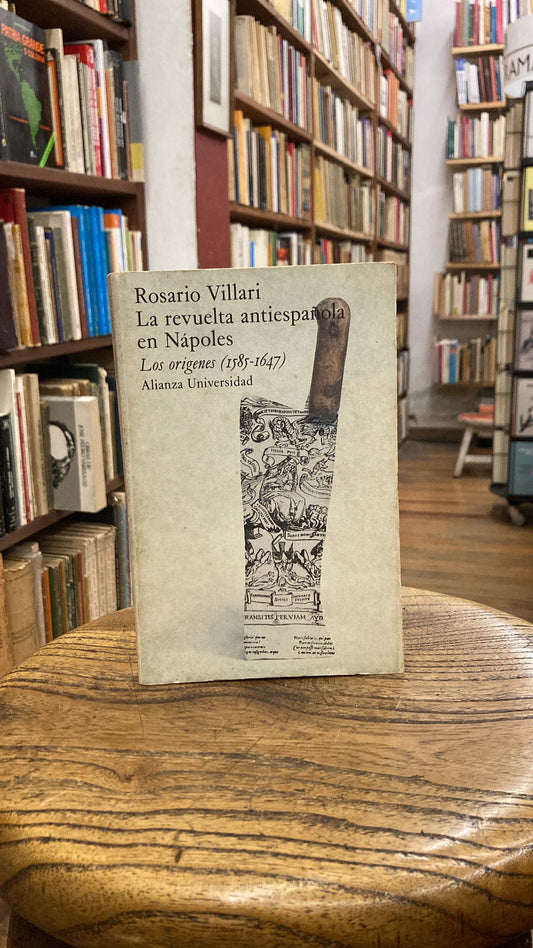 La revuelta antiespañola en Nápoles. Los orígenes (1585-1647)