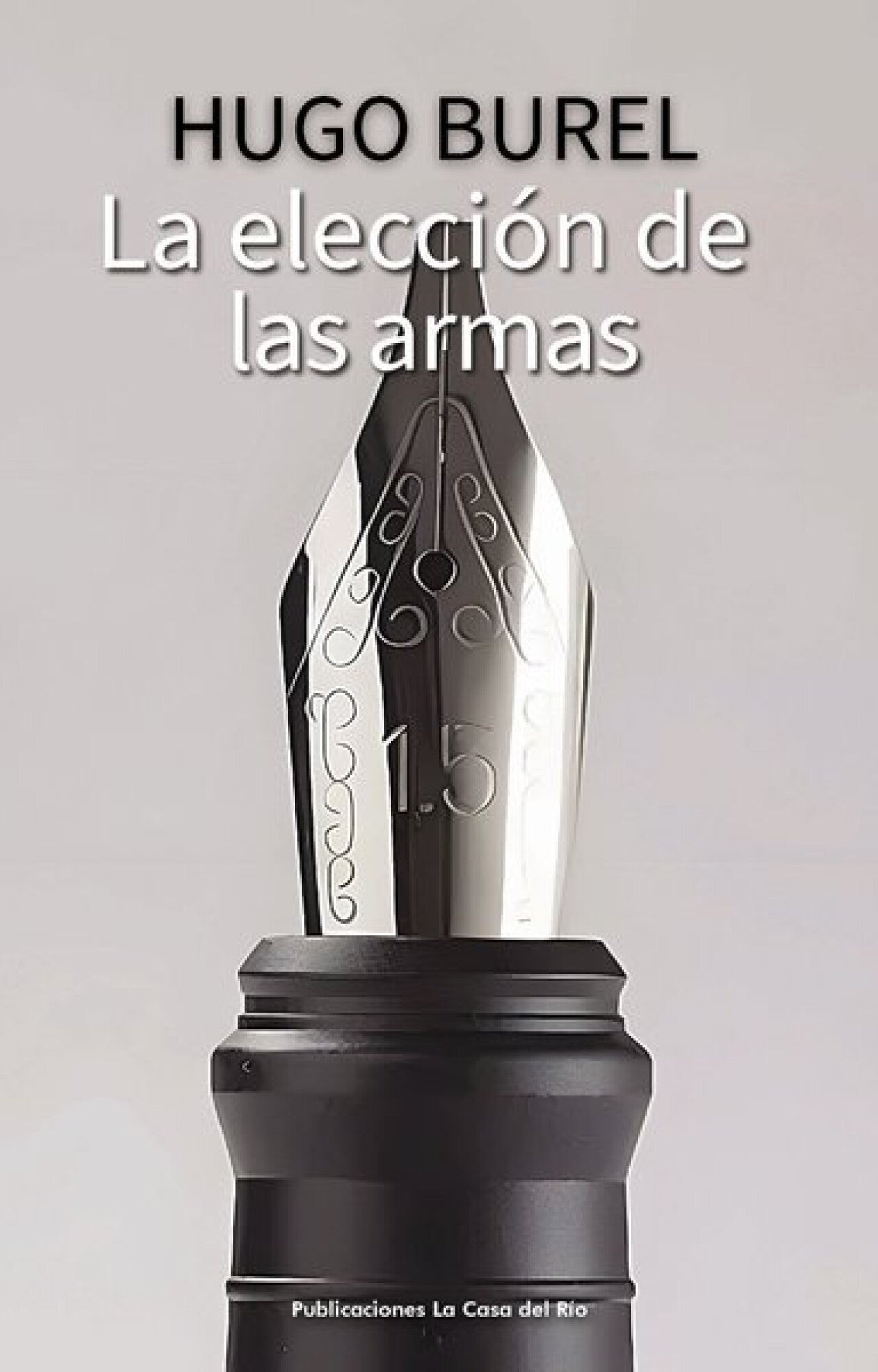 ELECCION DE LAS ARMAS, LA - BUREL, HUGO