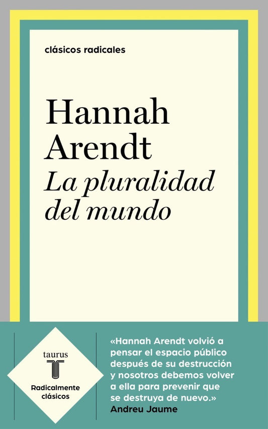 LA PLURALIDAD DEL MUNDO - Hannah Arendt - TAURUS
