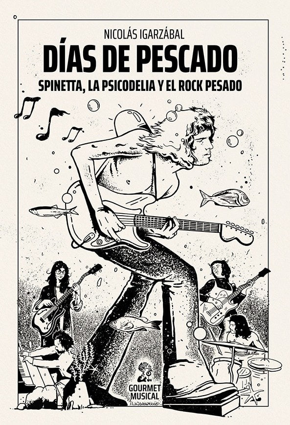 DÍAS DE PESCADO. SPINETTA, LA PSICODELIA Y EL ROCK