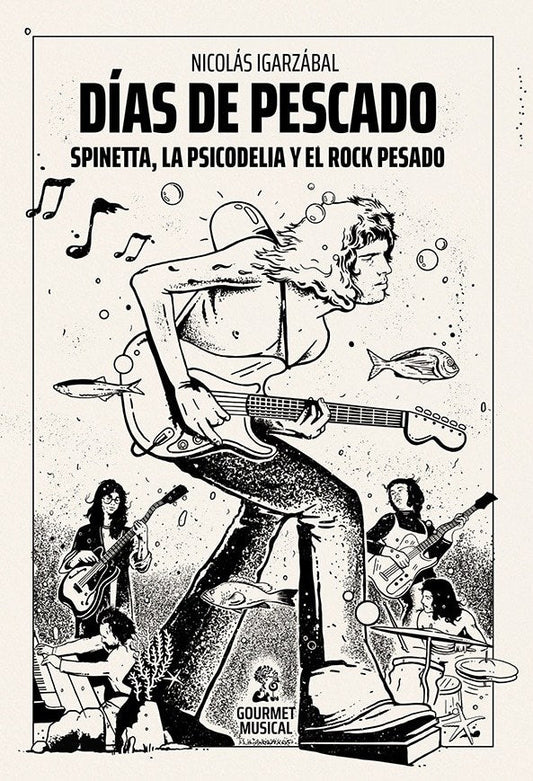 DÍAS DE PESCADO. SPINETTA, LA PSICODELIA Y EL ROCK