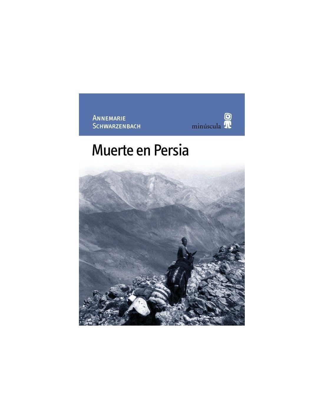 MUERTE EN PERSIA - SCHWARZENBACH, ANNEMARIE