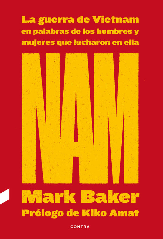 NAM: LA GUERRA DE VIETNAM EN PALABRAS DE LOS HOMBRES Y MUJERES QUE LUCHARON EN ELLA